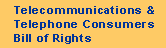 Telecommunications and Telephone Consumers Bill of Rights